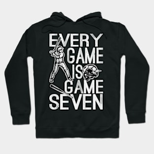 Every game is game seven Hoodie